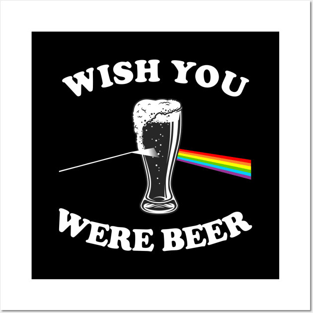 Wish You Were Beer Wall Art by cInox